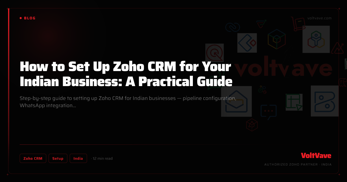 How to Set Up Zoho CRM for Your Indian Business: A Practical Guide